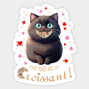 You Had Me At Croissant Cat Sticker